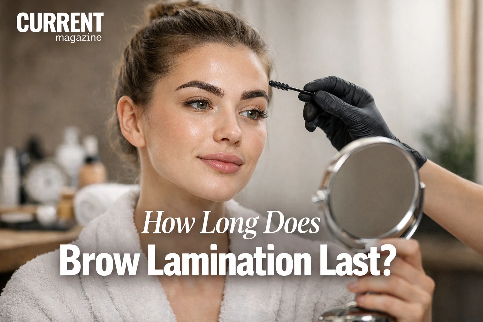 How Long Does Brow Lamination Last