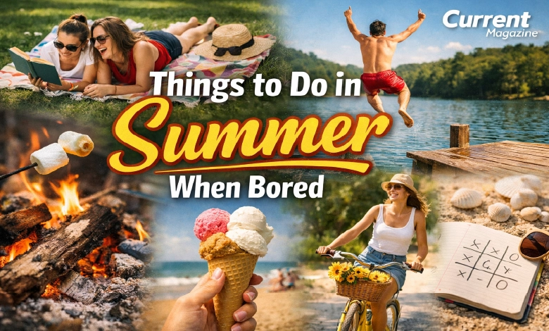 Things to Do in Summer When Bored