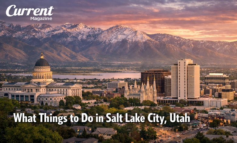 What Things to Do in Salt Lake City Utah