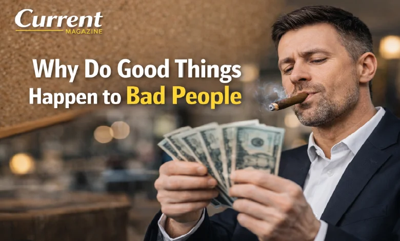 Why Do Good Things Happen to Bad People